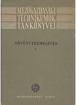 Dr. Virágh István - Növénytermesztés 2., Budapest 1964 antikvár könyv