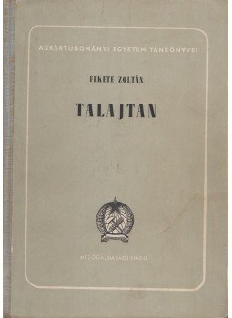 Fekete Zoltán - Talajtan Fekete Zoltán - Talajtan, Budapest 1952 antikvár könyv