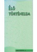 Lakatos Tibor (szerk.) - Élő történelem