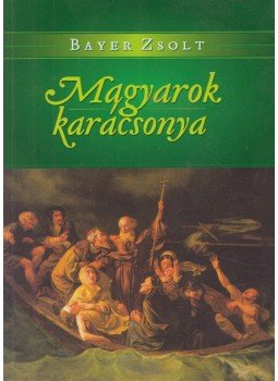 Bayer Zsolt - Magyarok karácsonya Bayer Zsolt - Magyarok karácsonya, Budapest 2012 antikvár könyv