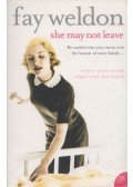 Weldon, Fay - She May Not Leave