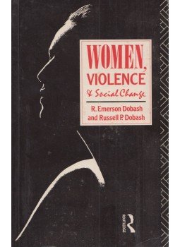 R. Emerson Dobash, Russel P. Dobash - Women, Violence and Social Change R. Emerson Dobash, Russel P. Dobash - Women, Violence and Social Change, London 1996 antikvár könyv