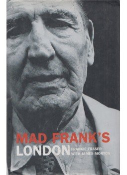 Frankie Fraser, James Morton - Mad Frank's London Frankie Fraser, James Morton - Mad Frank's London, London 2011 antikvár könyv
