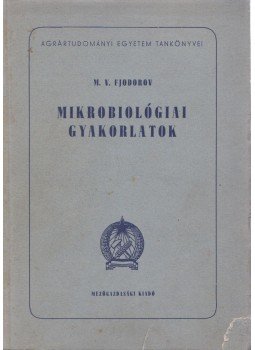 M. V. Fjodorov - Mikrobiológiai gyakorlatok, Budapest 1952 antikvár könyv