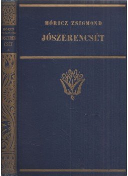 Móricz Zsigmond - Jószerencsét Móricz Zsigmond - Jószerencsét, Budapest 0 antikvár könyv
