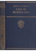 Móricz Zsigmond - Légy jó mindhalálig