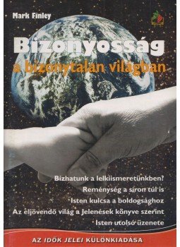 Mark Finley - Bizonyosság a bizonytalan világban Mark Finley - Bizonyosság a bizonytalan világban, Budapest 2009 antikvár könyv