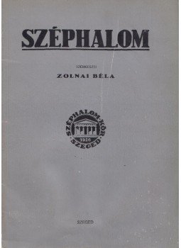Zolnai Béla - Széphalom Zolnai Béla - Széphalom, Szeged 1970 antikvár könyv