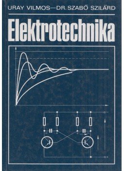 Uray Vilmos, Dr. Szabó Szilárd - Elektrotechnika Uray Vilmos, Dr. Szabó Szilárd - Elektrotechnika, Budapest 1998 antikvár könyv
