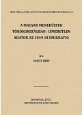 Vahot Imre - A magyar menekültek Törökországban: ismeretlen adatok az 1849-ki emigratio történetéhez
