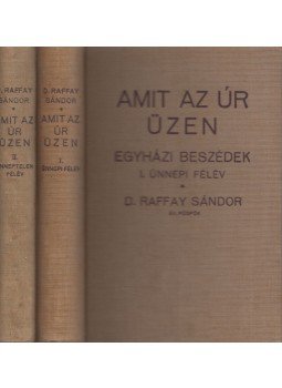 D. Raffay Sándor - Amit az úr üzen I-II. kötet D. Raffay Sándor - Amit az úr üzen I-II. kötet, Budapest 1930 antikvár könyv