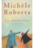 Michèle Roberts - The Mistressclass