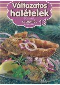 Liptai Zoltán,Horváth Ilona,Máté Pálné Terenyei Katalin,Tóth Gézáné Mogyorósi Magdolna,Halmos Mónika - Változatos halételek