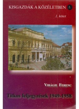 Virágh Ferenc - Titkos feljegyzések 1949-1958 1.,  2010 antikvár könyv