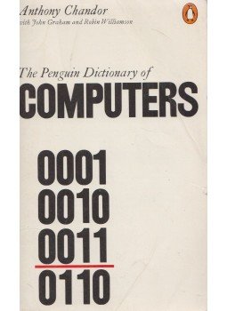 Anthony Chandor, John Graham, Robin Williamson - The Penguin Dictionary of Computers Anthony Chandor, John Graham, Robin Williamson - The Penguin Dictionary of Computers, Harmondsworth 1981 antikvár könyv