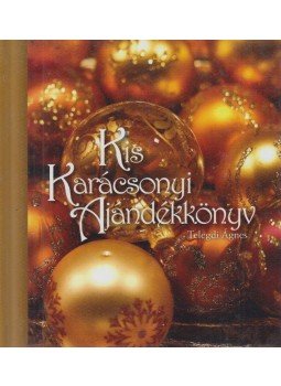 Telegdi Ágnes - Kis Karácsonyi Ajándékkönyv (dedikált),  2010 antikvár könyv