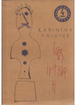 Karinthy Frigyes - Így írtok ti Karinthy Frigyes - Így írtok ti, Budapest 1965 antikvár könyv