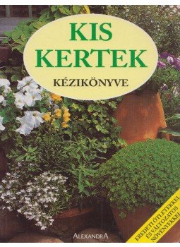 Dajkó Pál - Kis kertek kézikönyve Dajkó Pál - Kis kertek kézikönyve, Pécs 2002 antikvár könyv
