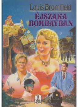 Bromfield, Louis - Éjszaka Bombayben Bromfield, Louis - Éjszaka Bombayben, Budapest 1994 antikvár könyv