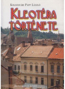 Kolozsvári Papp László - Kleotéra története Kolozsvári Papp László - Kleotéra története, Budapest 2000 antikvár könyv