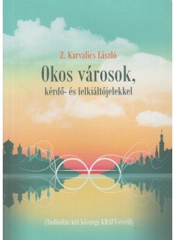 Z. Karvalics László - Okos városok, kérdő- és felkiáltójelekkel,  2017 antikvár könyv