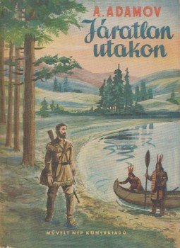 Adamov, Arkagyij - Járatlan utakon Adamov, Arkagyij - Járatlan utakon, Budapest 1952 antikvár könyv