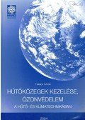 Takács István - Hűtőközegek kezelése, ózonvédelem a hűtő- és klímatechnikában