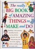 Nick Huckleberry Beak,Petra Boase,Thomasina Smith,Jacki Wadeson - The really Big Book of Amazing Things to Make and Do