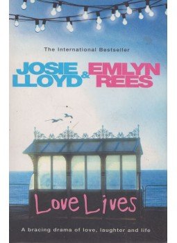 LLOYD, JOSIE – REES, EMILYN - Love Lives LLOYD, JOSIE – REES, EMILYN - Love Lives, London 2004 antikvár könyv