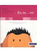 Eszterág Ildikó,Kerepeczki Attiláné,Palánkainé Sebők Zsuzsanna,Rózsa Vincéné - Én, te ...mi