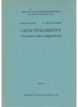 Gesztelyi Tamás, N. HORVÁTH MARGIT - Latin nyelvkönyv történelem szakos hallgatóknak, Budapest 1991 antikvár könyv