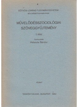 Heleszta Sándor (szerk.) - Művelődésszociológiai szöveggyűjtemény I., Budapest 1992 antikvár könyv