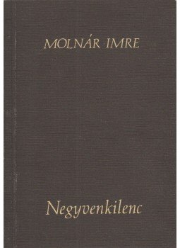 Molnár Imre - Negyvenkilenc,  1983 antikvár könyv