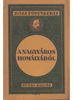 Dosztojevszkij, Fjodor Mihajlovics - A nagyváros homályából Dosztojevszkij, Fjodor Mihajlovics - A nagyváros homályából, Budapest 0 antikvár könyv