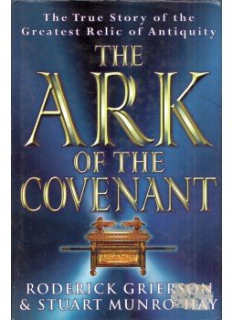 Roderick Grierson, Stuart Munro-Hay - Ark of the Covenant: True Story of the Greatest Relic of Antiquity, London 1999 antikvár könyv
