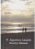 T. Ágoston László - Hazatért liliomok