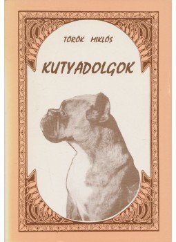 Török Miklós - Kutyadolgok Török Miklós - Kutyadolgok, 1994 antikvár könyv