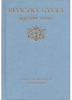 Reviczky Gyula - Reviczky Gyula legszebb versei Reviczky Gyula - Reviczky Gyula legszebb versei, Budapest 1995 antikvár könyv