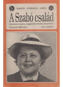 Baróti Géza, Forgács István, Liska Dénes - A Szabó család 55. Baróti Géza, Forgács István, Liska Dénes - A Szabó család 55., Budapest 1966 antikvár könyv