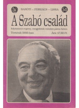 Baróti Géza, Forgács István, Liska Dénes - A Szabó család 54. Baróti Géza, Forgács István, Liska Dénes - A Szabó család 54., Budapest 1966 antikvár könyv