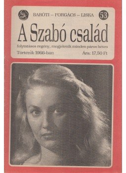 Baróti Géza, Forgács István, Liska Dénes - A Szabó család 53. Baróti Géza, Forgács István, Liska Dénes - A Szabó család 53., Budapest 1966 antikvár könyv