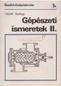 Vajtai György - Gépészeti ismeretek II.