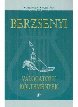 Berzsenyi Dániel - Berzsenyi Dániel válogatott költeményei Berzsenyi Dániel - Berzsenyi Dániel válogatott költeményei, Budapest 0 antikvár könyv