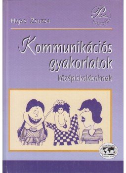 Hajas Zsuzsa - Kommunikációs gyakorlatok középiskolásoknak, Debrecen 2000 antikvár könyv