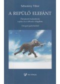 Sebestyén Tibor - A repülő elefánt (dedikált)