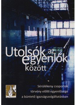 Kádár András Kristóf, Bárdits Anna, Novoszádek Nóra, Simonovits Bori, Vince Dániel, Szegő Dóra - Utolsók ​az egyenlők között, Budapest 2014 antikvár könyv