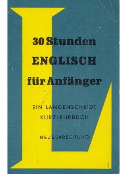 Dr. Alfred Baumgärtner, Dr. Alexander Schüssler - 30 Stunden Englisch für Anfänger Dr. Alfred Baumgärtner, Dr. Alexander Schüssler - 30 Stunden Englisch für Anfänger, Berlin 1964 antikvár könyv