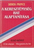 Derek Prince - A kereszténység hat alaptanítása I. kötet
