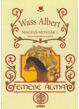 Wass Albert - Emese álma Wass Albert - Emese álma, Pomáz 2007 antikvár könyv