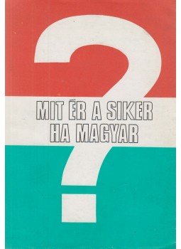 Nagy József András, Sándor András - Mit ér a siker, ha magyar? Nagy József András, Sándor András - Mit ér a siker, ha magyar?, Budapest 1988 antikvár könyv